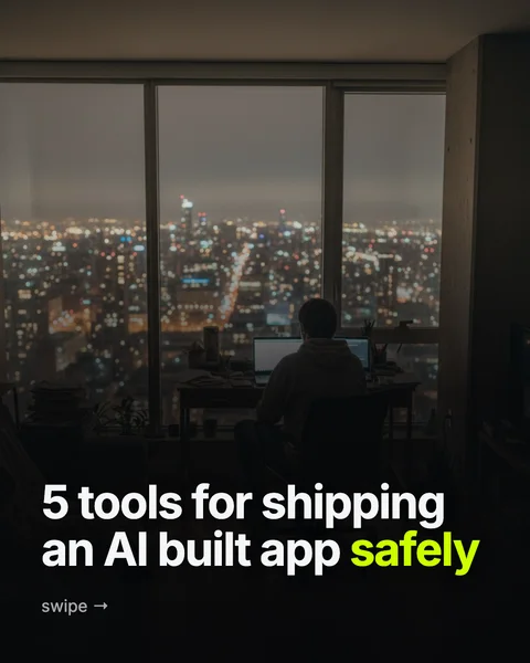 5 tools for shipping an AI built app safely. swipe →